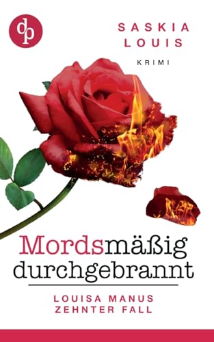 Mordsmäßig durchgebrannt: Louisa Manus zehnter Fall von dp DIGITAL PUBLISHERS GmbH