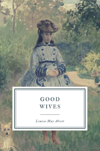 Good Wives: A Story for Girls, Being a Sequel for Little Women von Independently published