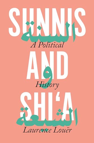 Sunnis and Shi'a: A Political History of Discord