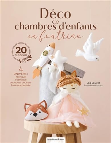 Déco de chambres d'enfants en feutrine: 4 Univers : féérique, cosmique, cocoon de douceur, forêt enchantée von DE SAXE