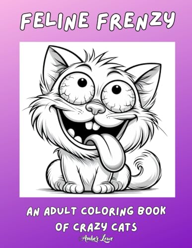 Feline Frenzy: An Adult Coloring Book of Crazy Cats von Independently published