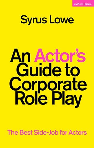 An Actor’s Guide to Corporate Role Play: The Best Side-Job for Actors von Methuen Drama