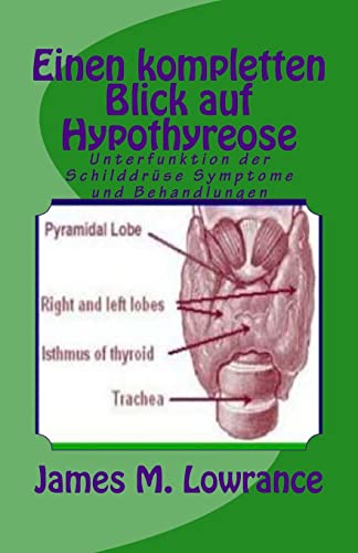 Einen kompletten Blick auf Hypothyreose: Unterfunktion der Schilddrüse Symptome und Behandlungen von CREATESPACE