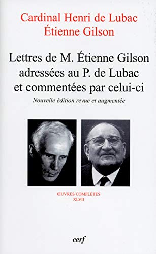 LETTRES DE M. ÉTIENNE GILSON ADRESSÉES AU P. DE LUBAC ET COMMENTÉES PAR CELUI-CI: Correspondance 1956-1975 von CERF