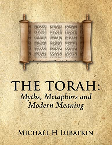 The Torah: Myths, Metaphors and Modern Meaning