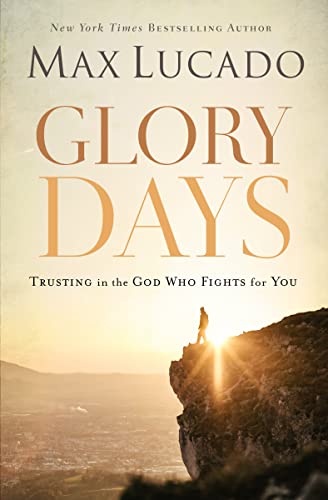 Glory Days: Trusting the God Who Fights for You von Thomas Nelson