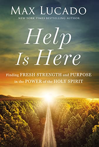 Help Is Here: Finding Fresh Strength and Purpose in the Power of the Holy Spirit von Thomas Nelson