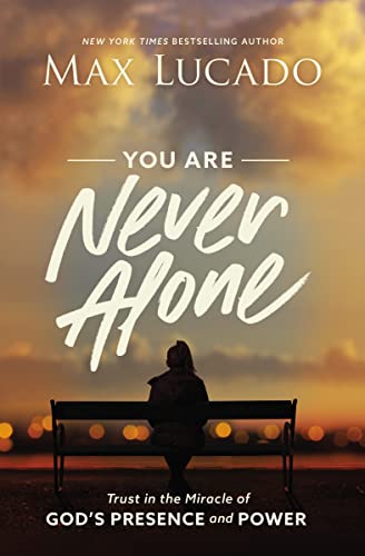 You Are Never Alone: Trust in the Miracle of God's Presence and Power von Thomas Nelson