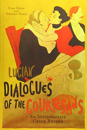 Lucian's Dialogues of the Courtesans: An Intermediate Greek Reader: Greek Text with Running Vocabulary and Commentary von Faenum Publishing, Ltd.
