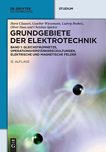 Gleichstromnetze, Operationsverstärkerschaltungen, elektrische und magnetische Felder: Mit 77 Beispielen (De Gruyter Studium)