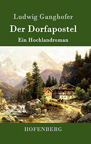 Der Dorfapostel: Ein Hochlandroman