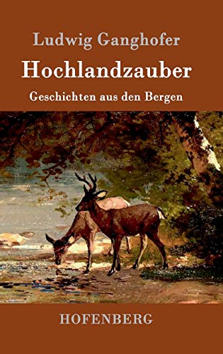 Hochlandzauber: Geschichten aus den Bergen von Hofenberg