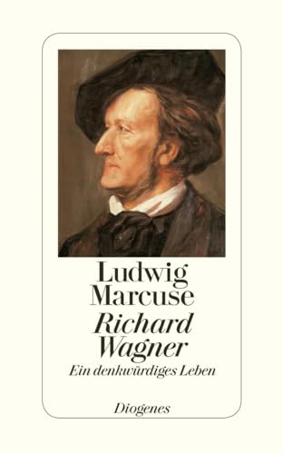Richard Wagner: Ein denkwürdiges Leben