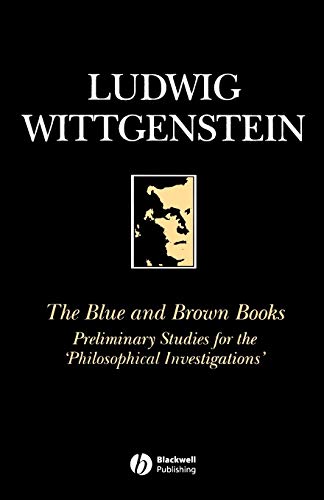 The Blue and Brown Books: Preliminary Studies for the 'Philosophical Investigation': Preliminary Studies for the Philosophical Investigations
