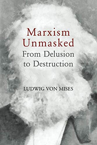 Marxism Unmasked: From Delusion to Destruction von Ludwig von Mises Institute