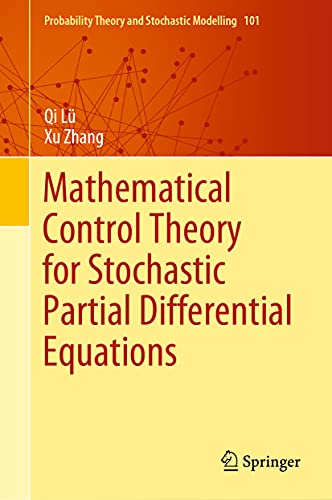 Mathematical Control Theory for Stochastic Partial Differential Equations (Probability Theory and Stochastic Modelling, 101, Band 101)