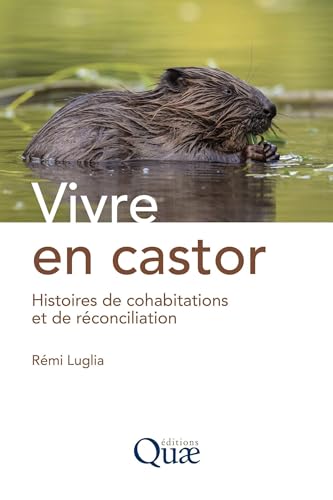 Vivre en castor: Histoires de cohabitations et de réconciliation von QUAE