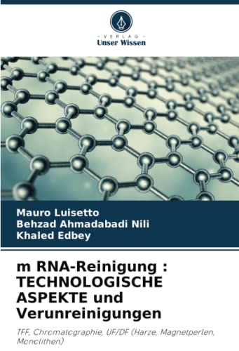 m RNA-Reinigung : TECHNOLOGISCHE ASPEKTE und Verunreinigungen: TFF, Chromatographie, UF/DF (Harze, Magnetperlen, Monolithen)