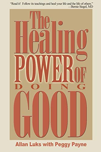 The Healing Power of Doing Good: The Health and Spiritual Benefits of Helping Others von iUniverse