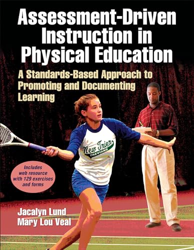 Assessment-Driven Instruction in Physical Education: A Standards-based Approach to Promoting and Documenting Learning von Human Kinetics