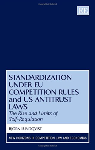 Standardization under EU Competition Rules and US Antitrust Laws: The Rise and Limits of Self-Regulation (New Horizons in Competition Law and Economics)