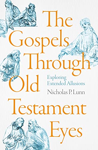 The Gospels Through Old Testament Eyes: Exploring Extended Allusions