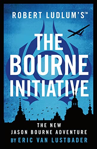 Robert Ludlum's™ The Bourne Initiative: A Jason Bourne Thriller