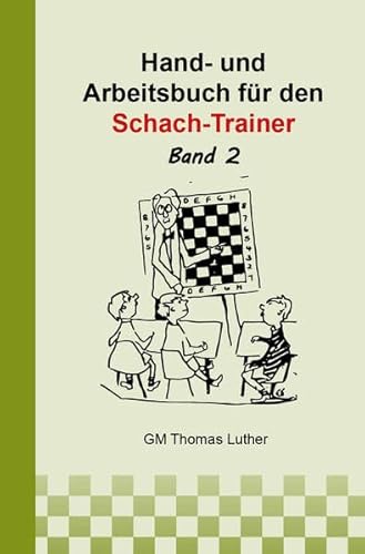 Hand- und Arbeitsbuch für den Schach-Trainer: Band 2