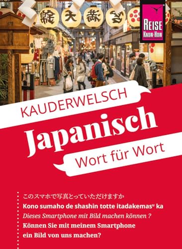 Reise Know-How Sprachführer Japanisch - Wort für Wort: Kauderwelsch-Sprachführer von Reise Know-How von Reise Know-How Verlag Peter Rump GmbH