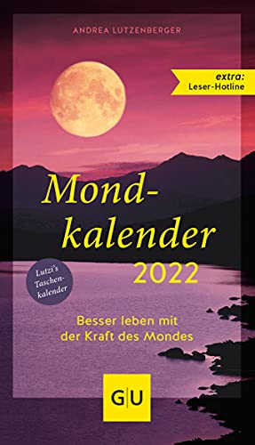 Mondkalender 2022: Besser leben mit der Kraft des Mondes. Lutzi's Taschenkalender. Extra: Leser-Hotline (GU Einzeltitel Gesundheit/Alternativheilkunde)