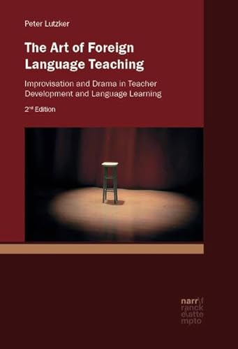 The Art of Foreign Language Teaching: Improvisation and Drama in Teacher Development and Language Learning von Narr Francke Attempto
