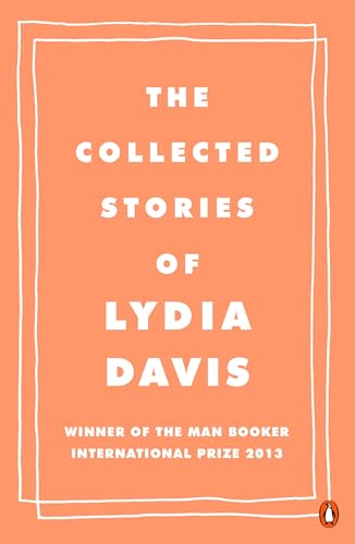 The Collected Stories of Lydia Davis: Winner of the Man Booker International Prize 2013 von Penguin