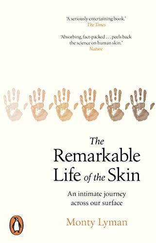 The Remarkable Life of the Skin: An intimate journey across our surface von Penguin