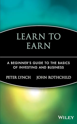Learn to Earn: A Beginner's Guide to the Basics ofInvesting and Business von Wiley
