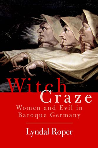 Witch Craze: Terror and Fantasy in Baroque Germany von Yale University Press