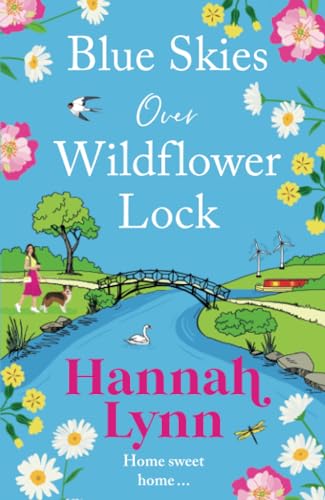 Blue Skies Over Wildflower Lock: The BRAND NEW instalment in the completely gorgeous romantic Wildflower Lock series from BESTSELLER Hannah Lynn (The Wildflower Lock Series, 3) von Boldwood Books