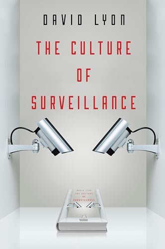 The Culture of Surveillance: Watching as a Way of Life von Wiley