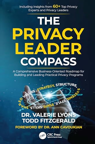 The Privacy Leader Compass: A Comprehensive Business-Oriented Roadmap for Building and Leading Practical Privacy Programs von CRC Press