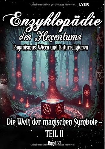 Enzyklopädie des Hexentums / Enzyklopädie des Hexentums - Die Welt der magischen Symbole TEIL II - Band 11: Paganismus, Wicca und Naturreligionen