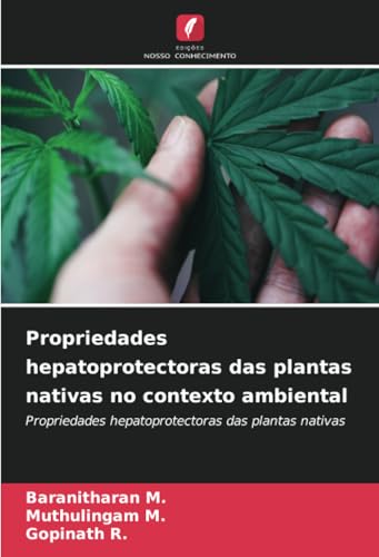 Propriedades hepatoprotectoras das plantas nativas no contexto ambiental: Propriedades hepatoprotectoras das plantas nativas von Edições Nosso Conhecimento