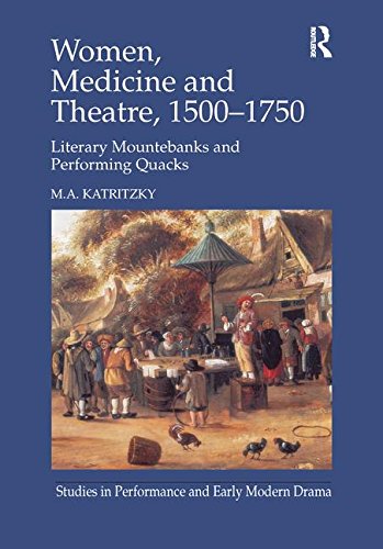 Women, Medicine and Theatre 1500–1750: Literary Mountebanks and Performing Quacks (Studies in Performance and Early Modern Drama) von Routledge