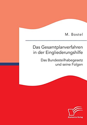Das Gesamtplanverfahren in der Eingliederungshilfe: Das Bundesteilhabegesetz und seine Folgen von Diplomica Verlag