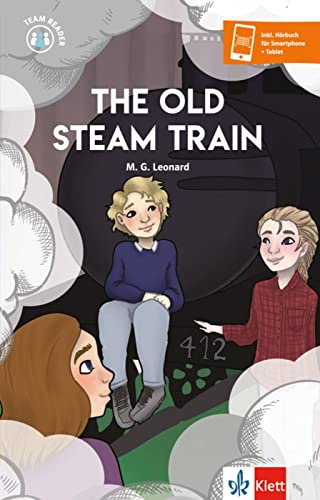 The Old Steam Train: Lektüre mit herausnehmbarer Vokabelkarte, inkl. Hörbuch für Smartphone + Tablet (Team Reader)