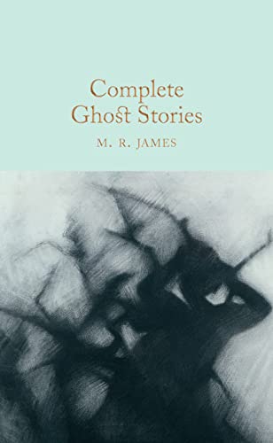 Complete Ghost Stories: M.R. James (Macmillan Collector's Library)