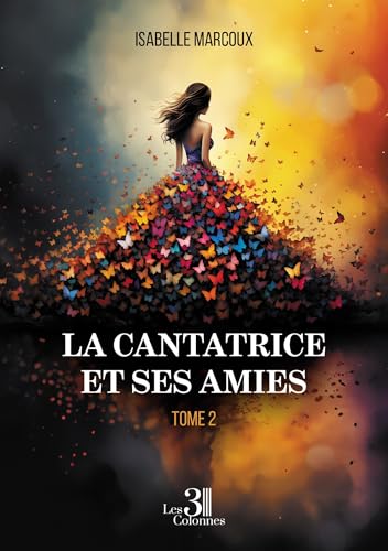 La cantatrice et ses amies: Tome 2 von Les trois colonnes