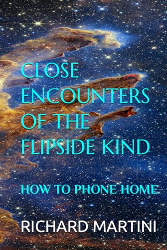 CLOSE ENCOUNTERS OF THE FLIPSIDE KIND: HOW TO PHONE HOME von Independently published