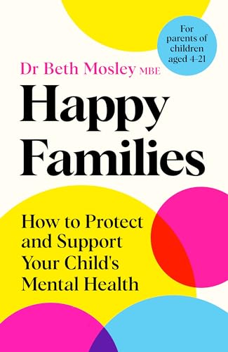 Happy Families: How to Protect and Support Your Child's Mental Health