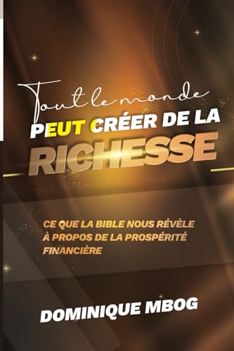 Tout le monde peut créer de la richesse: Ce que la Bible nous révèle à propos de la prospérité financière von SBVV