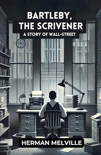 Bartleby, the Scrivener: A Story of Wall-Street von Independently published