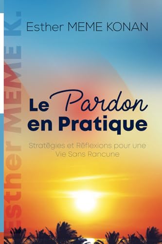 Le pardon en pratique: Stratégies et Réflexions pour une vie sans rancune von SBVV